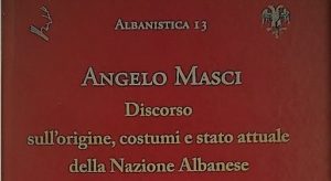 Vepra e Angelo Masci-t (Engjëll Mashi), prekursor i Rilindjes Kombëtare “Discorso sull’origine, costumi e stato attuale della Nazione Albanese” (1847)