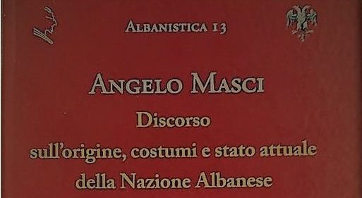 Vepra e Angelo Masci-t (Engjëll Mashi), prekursor i Rilindjes Kombëtare “Discorso sull’origine, costumi e stato attuale della Nazione Albanese” (1847)